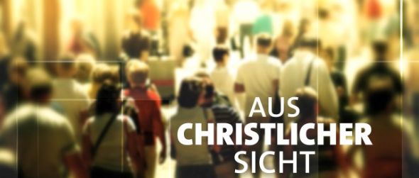 Aus christlicher Sicht