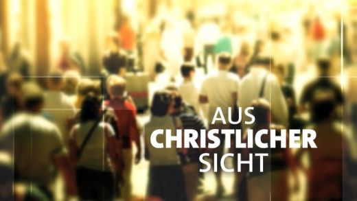 'Aus christlicher Sicht' am Donnerstag, 28. August 2025