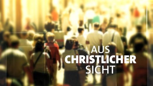 'Aus christlicher Sicht' am Donnerstag, 2. Juli 2026