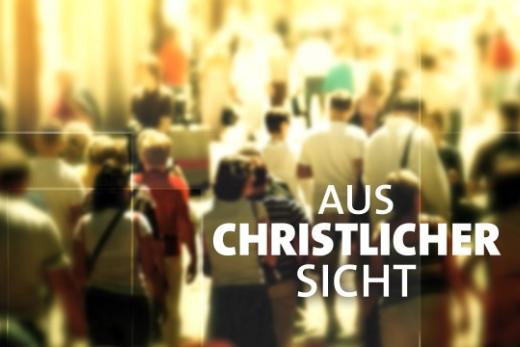 Aus christlicher Sicht