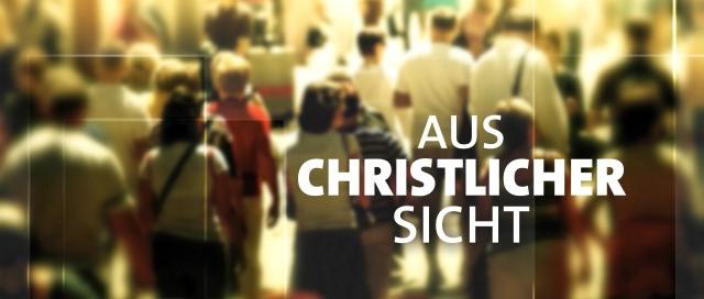 'Aus christlicher Sicht' am Donnerstag, 05. Juni 2025